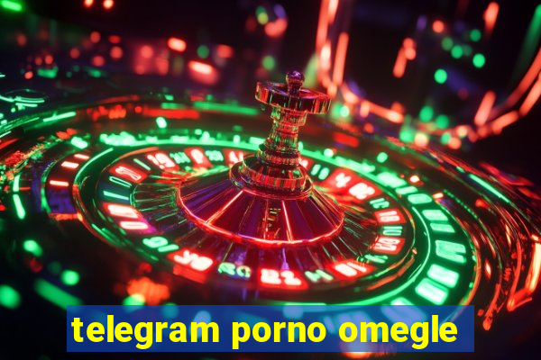 telegram porno omegle